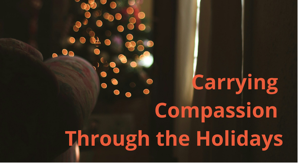 Carrying%20Compassion%20Through%20the%20Holidays.png